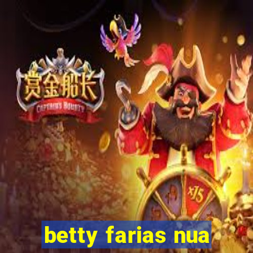 betty farias nua